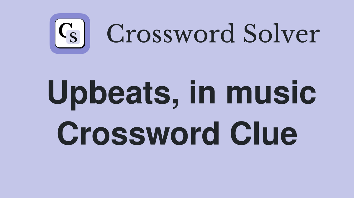 Upbeats, in music Crossword Clue