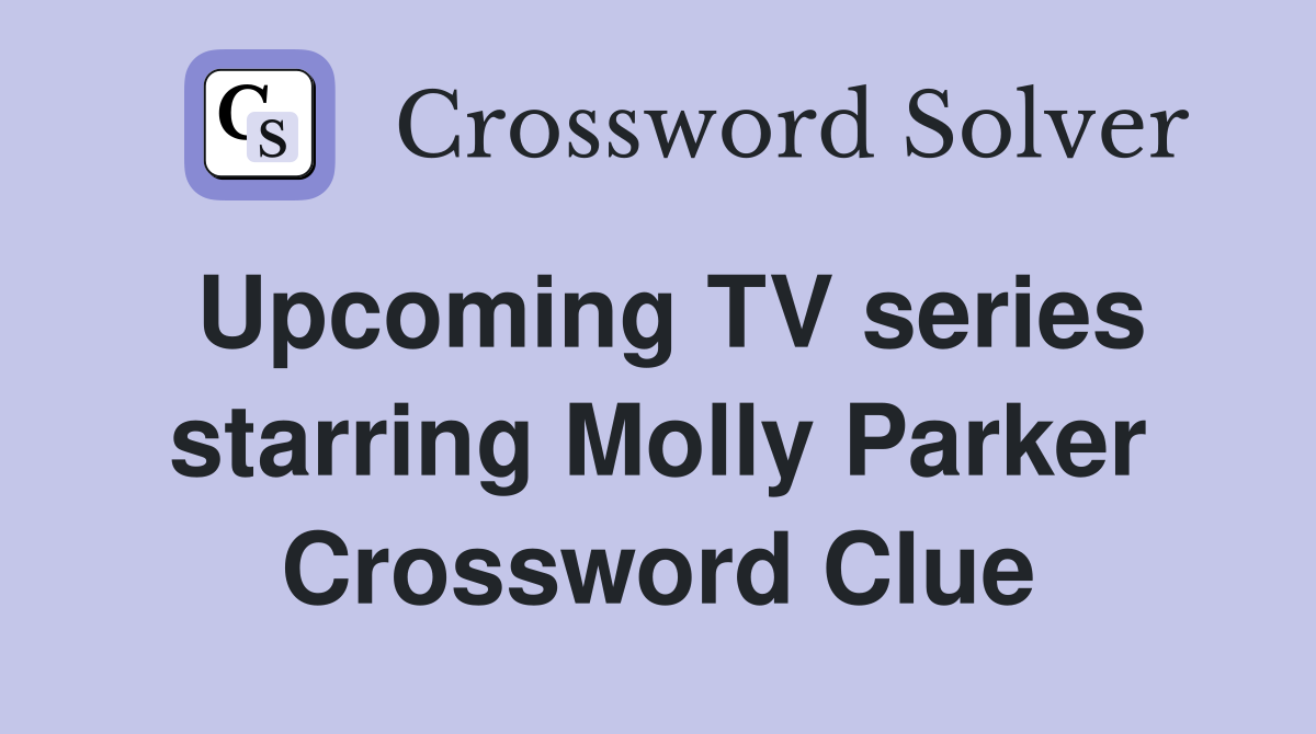 Upcoming TV series starring Molly Parker Crossword Clue