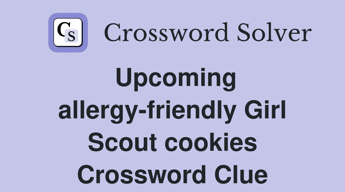 Upcoming allergy-friendly Girl Scout cookies Crossword Clue