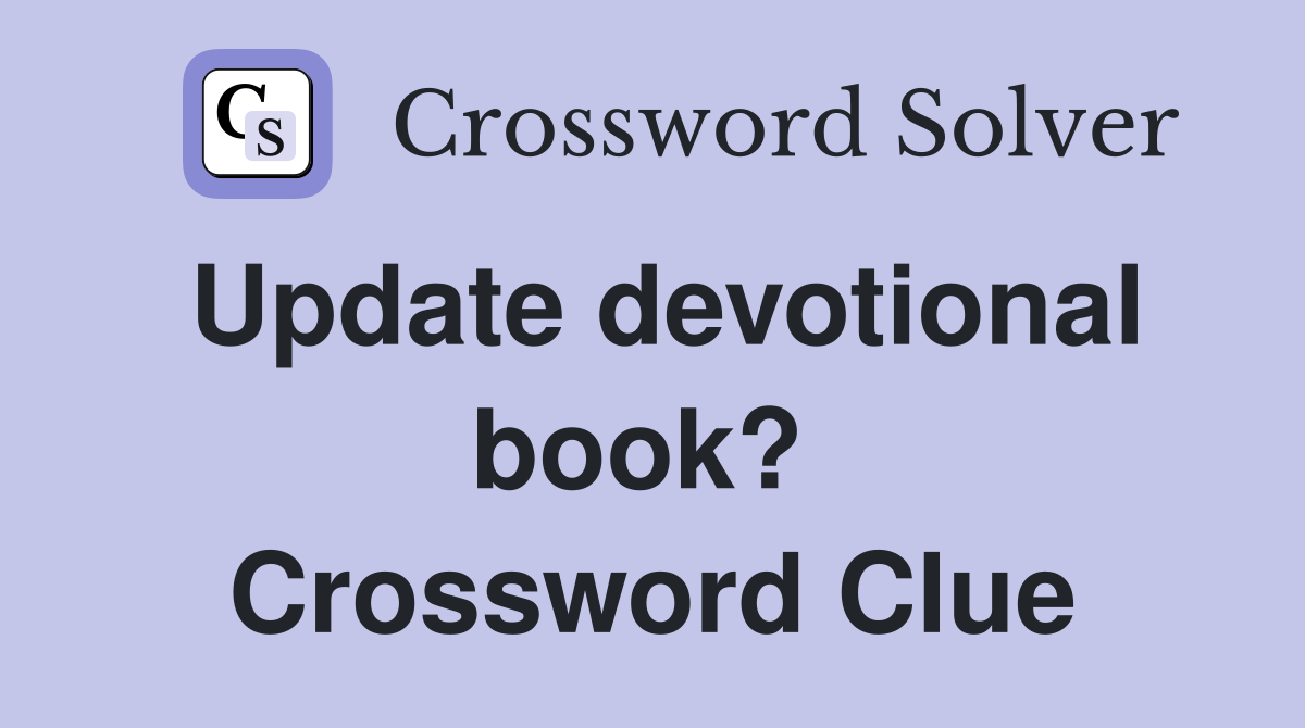 Update devotional book?  Crossword Clue