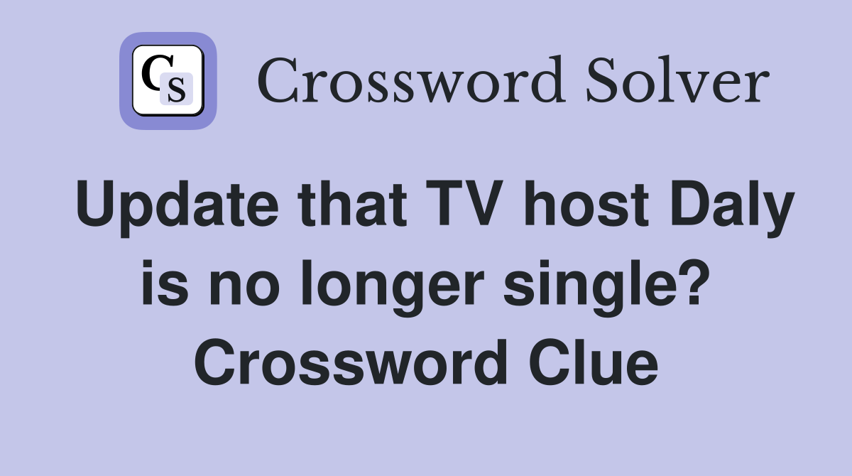 Update that TV host Daly is no longer single? Crossword Clue