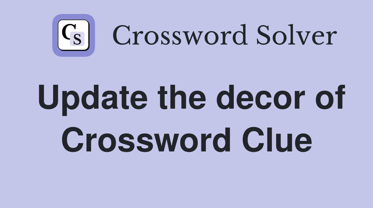 Update the decor of Crossword Clue