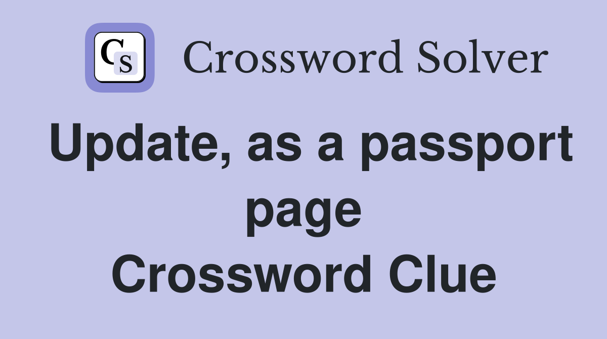 Update, as a passport page Crossword Clue