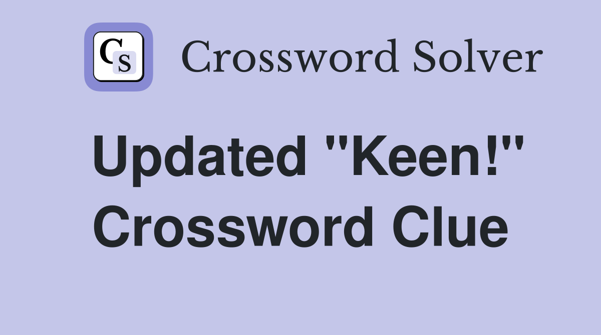 Updated "Keen!" Crossword Clue