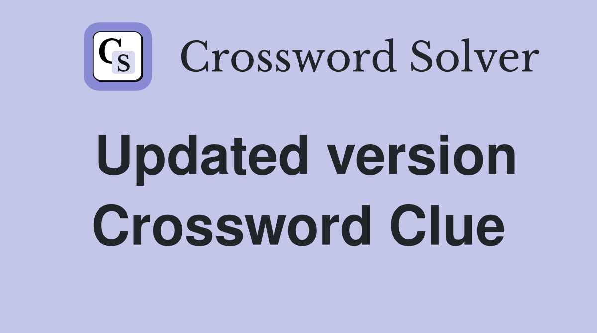 Updated version Crossword Clue