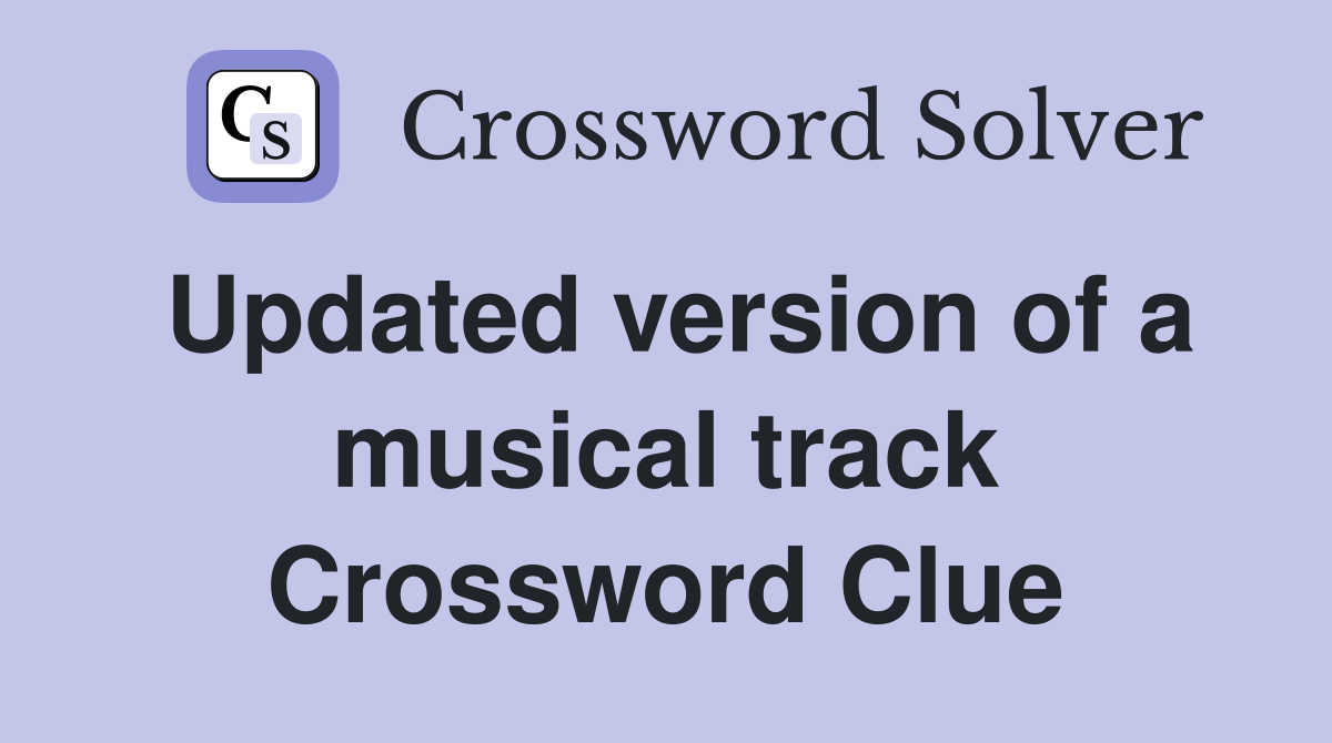 Updated version of a musical track Crossword Clue