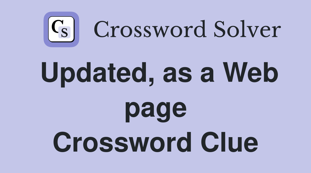 Updated, as a Web page Crossword Clue
