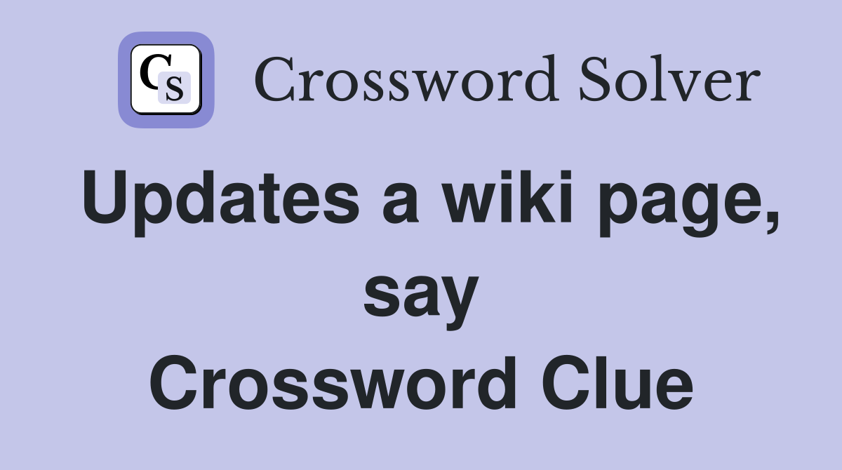 Updates a wiki page, say Crossword Clue