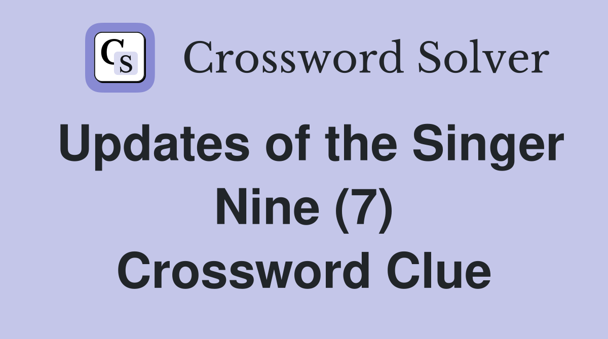 Updates of the Singer Nine (7) Crossword Clue