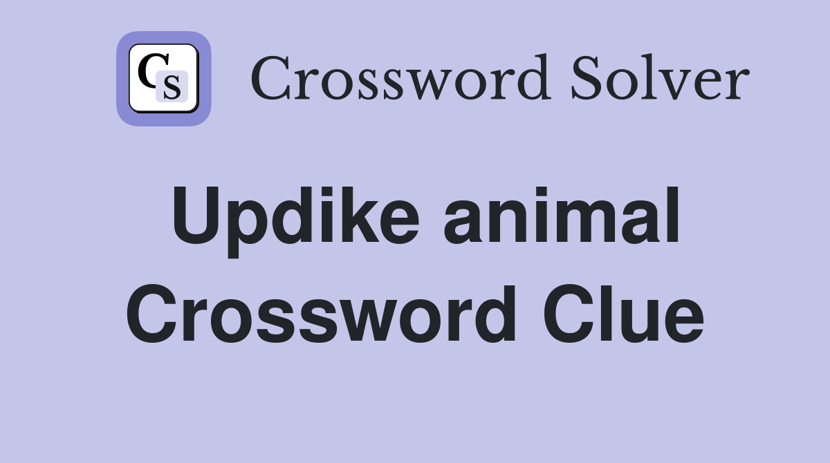 Updike animal Crossword Clue