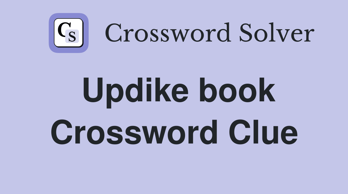 Updike book Crossword Clue