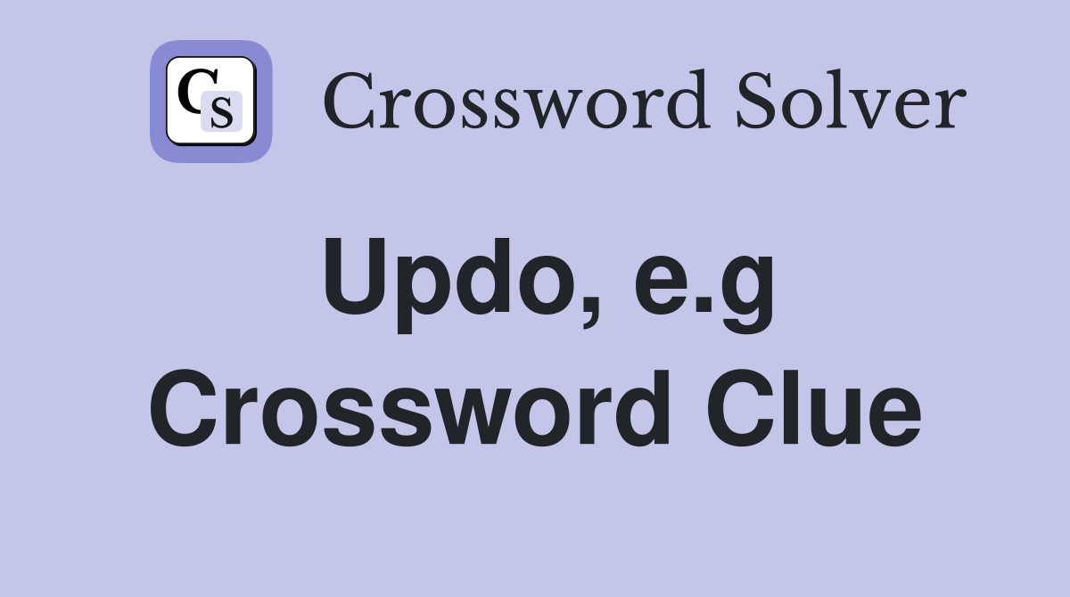 Updo, e.g Crossword Clue