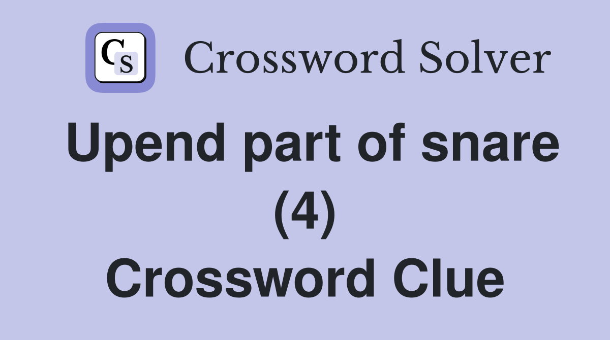 Upend part of snare (4) Crossword Clue