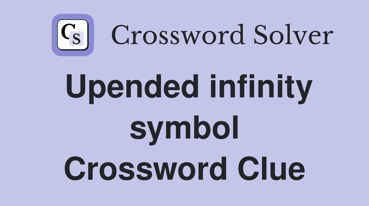 Upended infinity symbol Crossword Clue