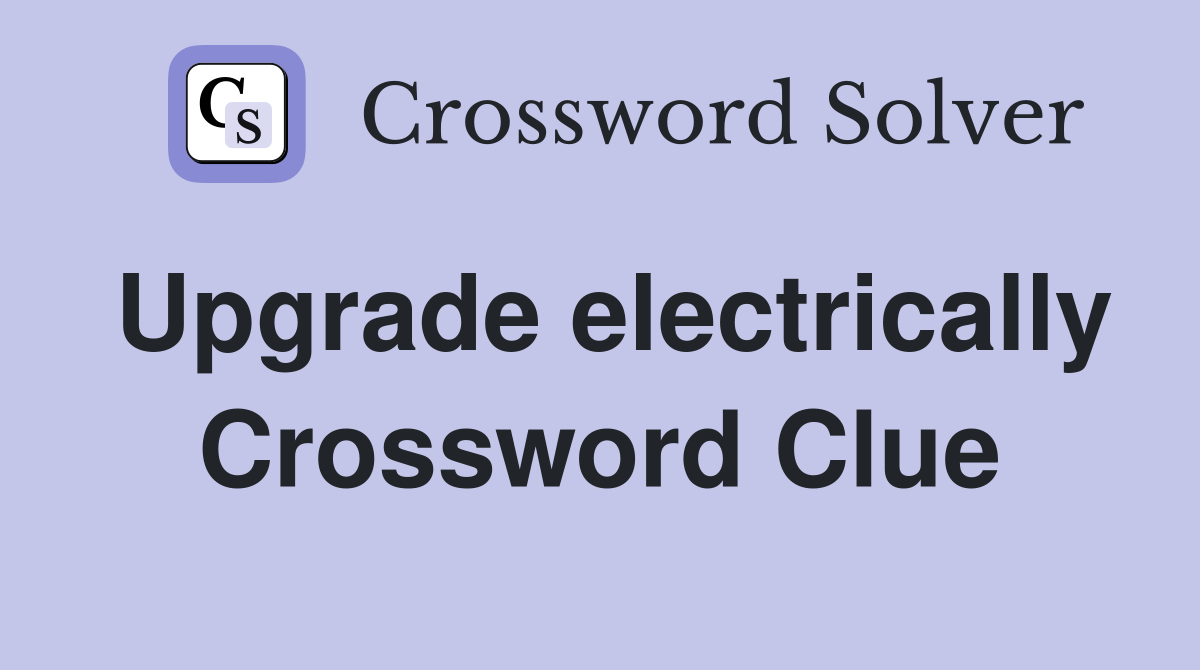 Upgrade electrically Crossword Clue