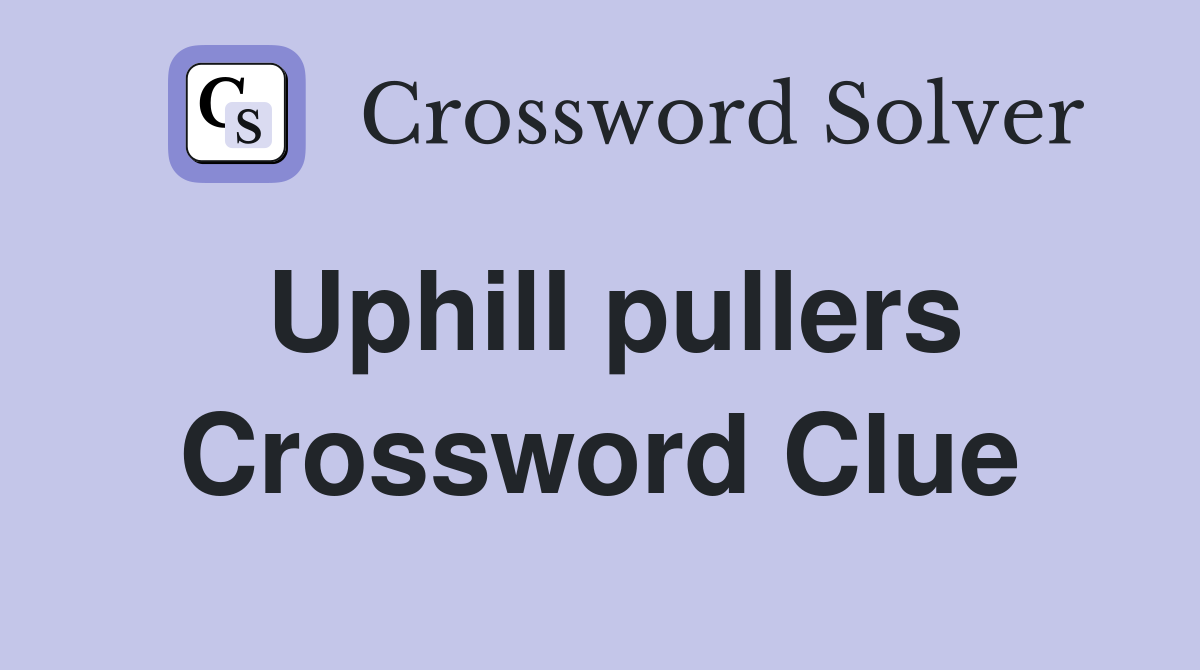 Uphill pullers Crossword Clue