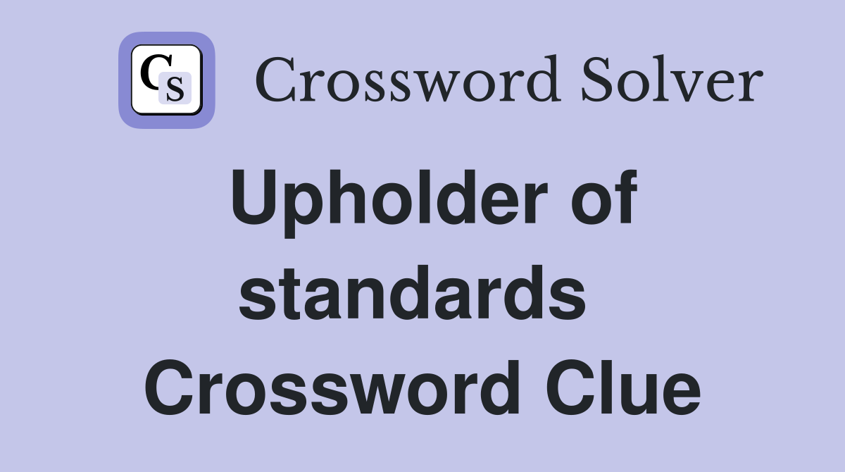 Upholder of standards  Crossword Clue