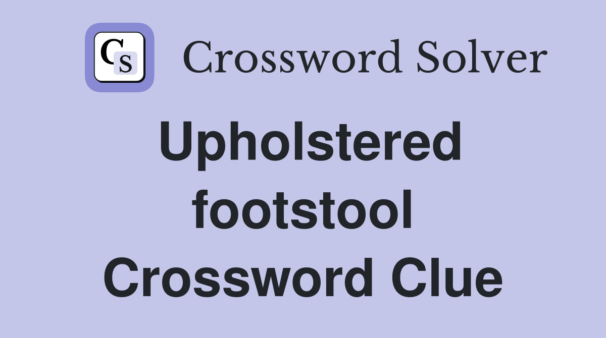 Upholstered footstool Crossword Clue