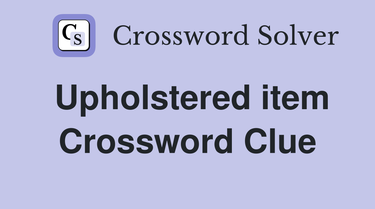 Upholstered item Crossword Clue