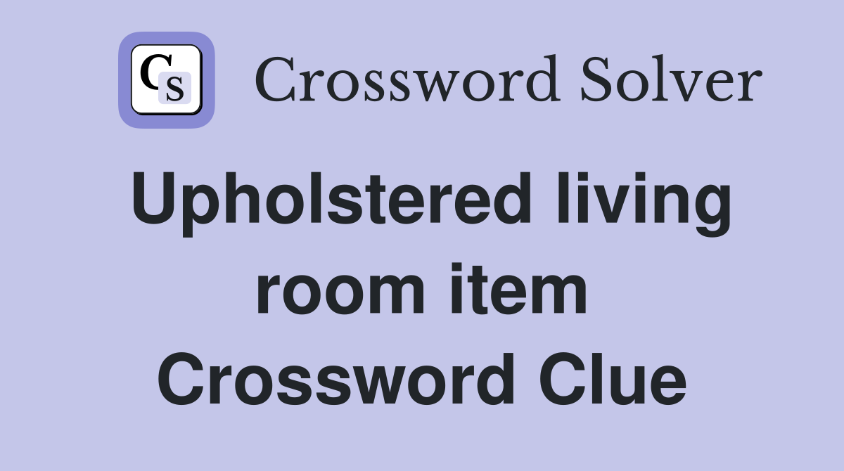 Upholstered living room item Crossword Clue
