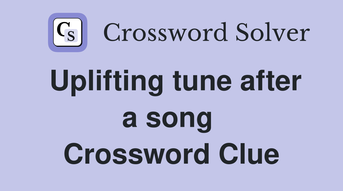 Uplifting tune after a song  Crossword Clue