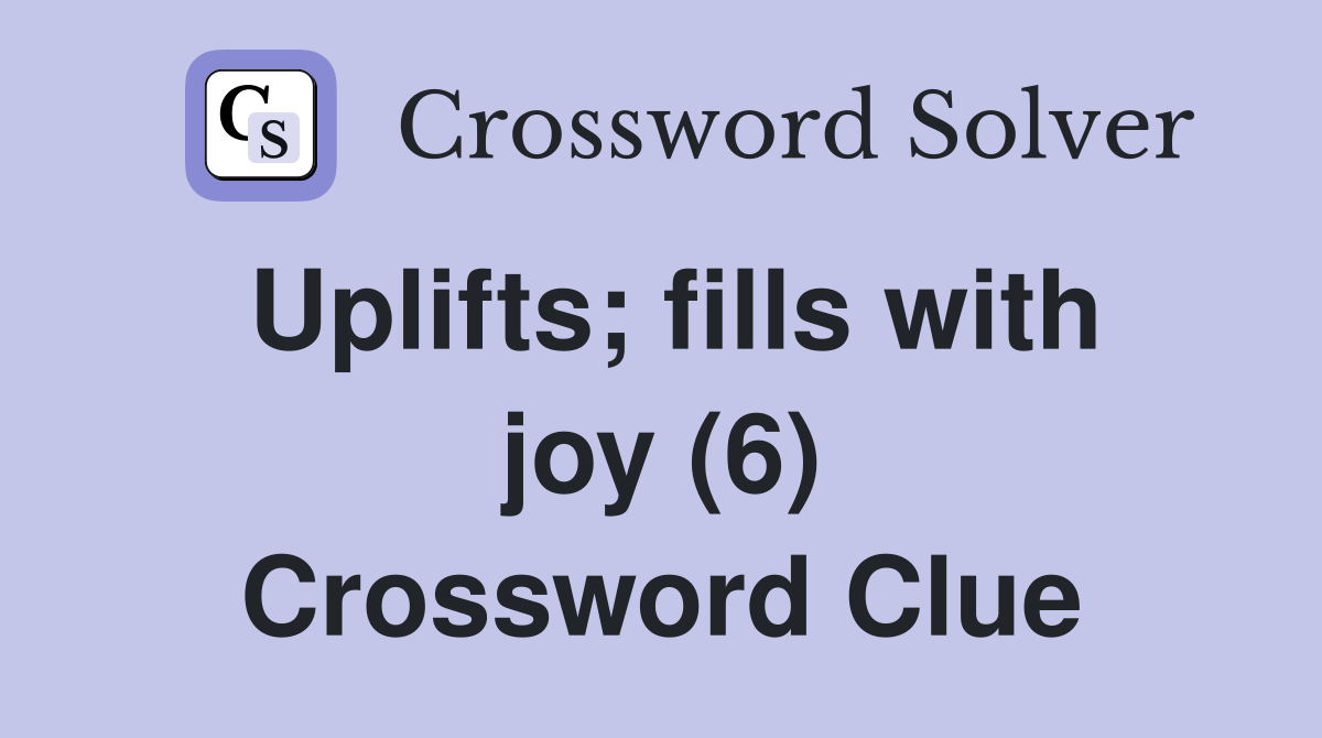 Uplifts; fills with joy (6) Crossword Clue