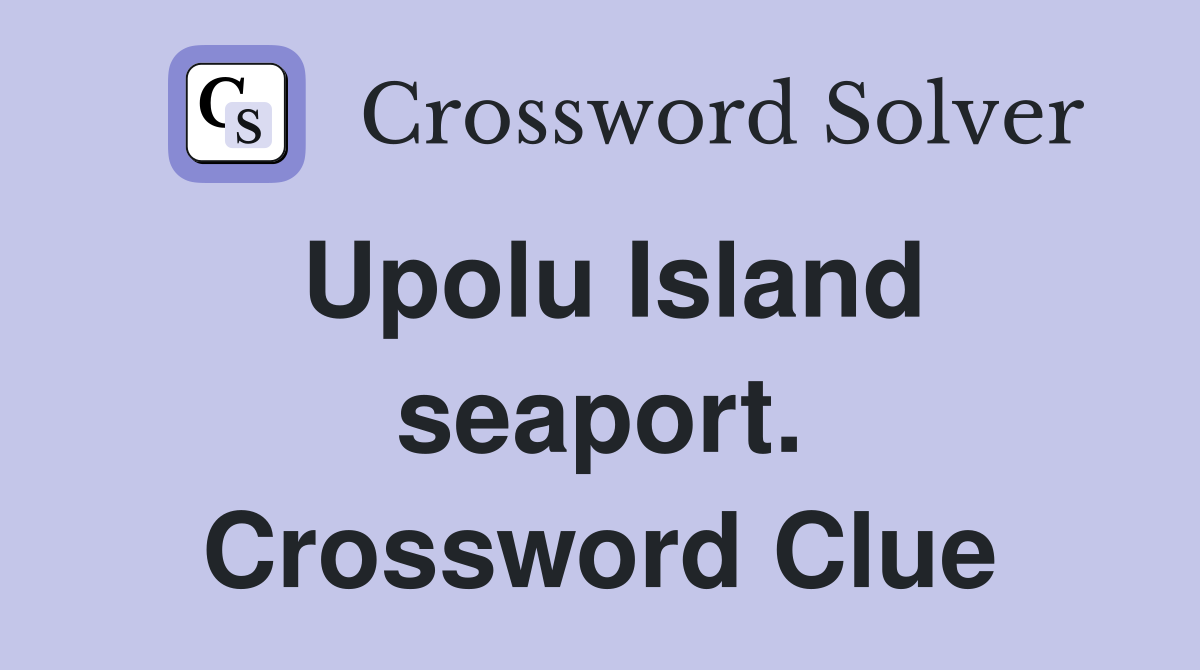 Upolu Island seaport. Crossword Clue