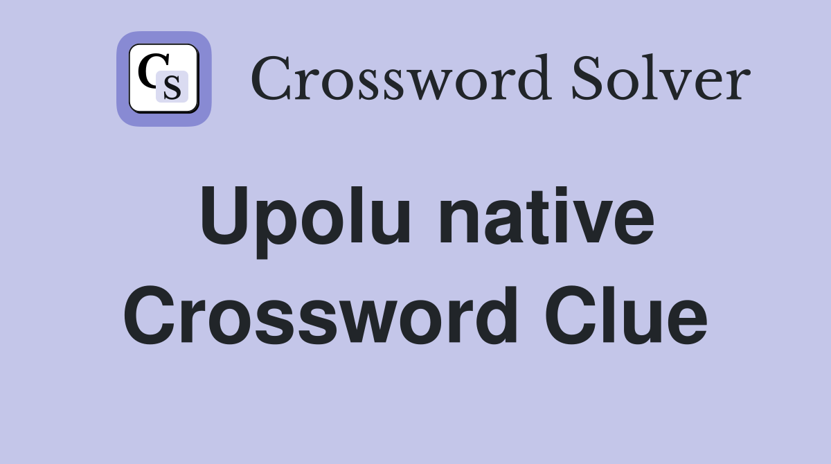 Upolu native Crossword Clue