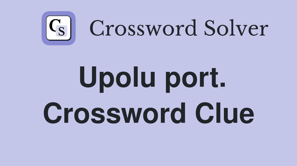 Upolu port. Crossword Clue