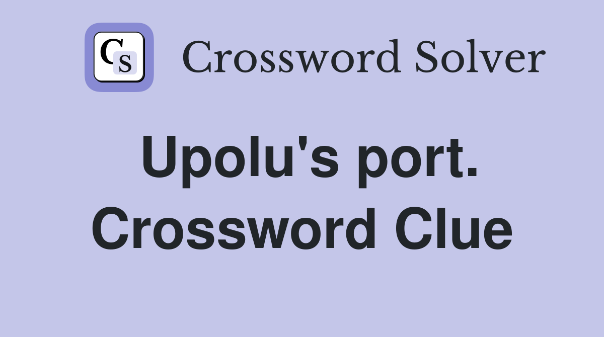 Upolu's port. Crossword Clue