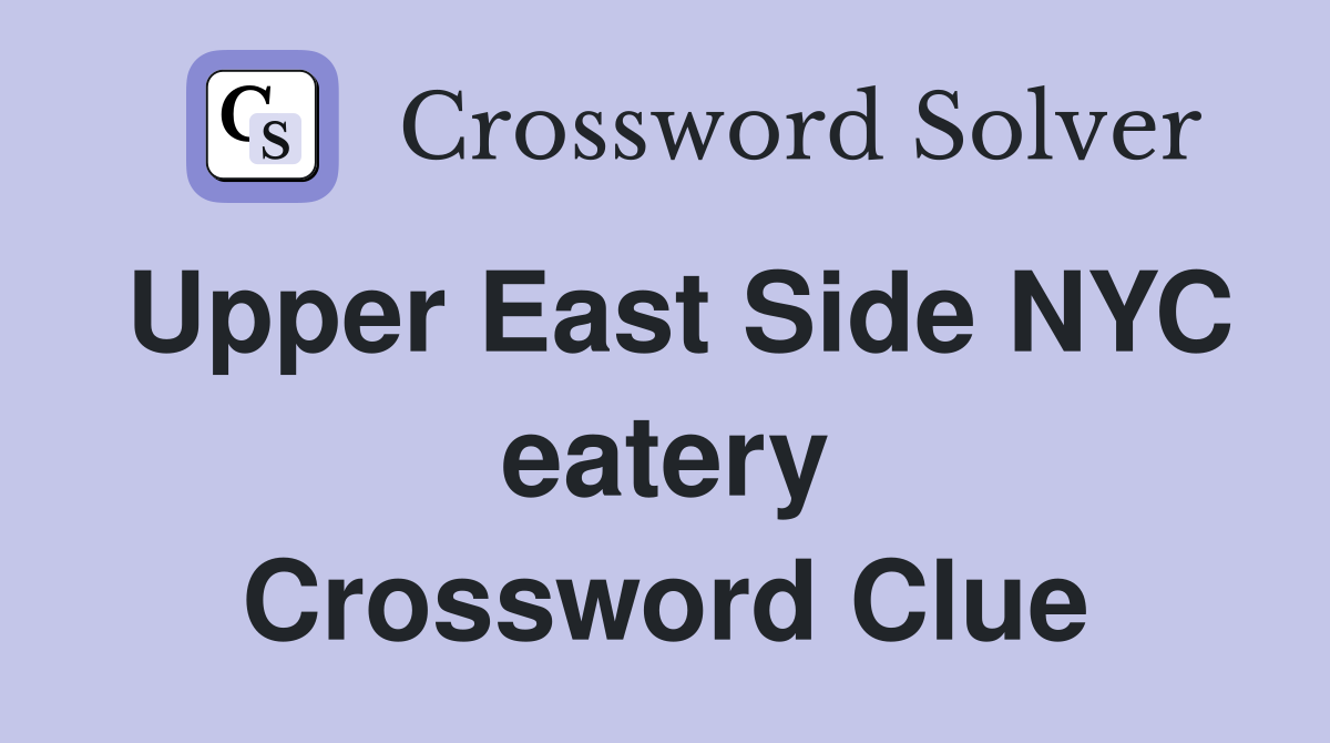 Upper East Side NYC eatery Crossword Clue