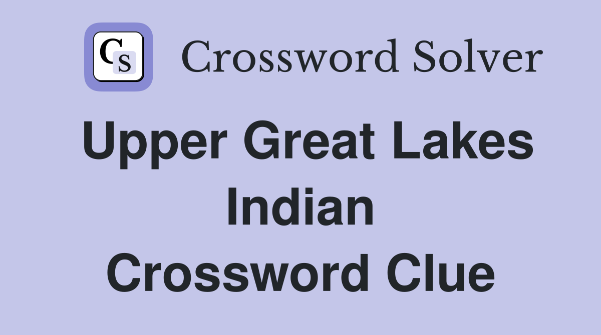 Upper Great Lakes Indian Crossword Clue