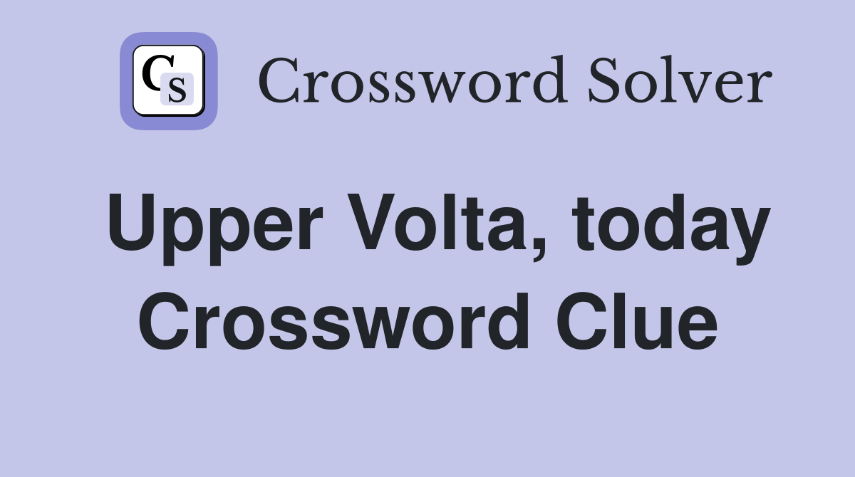 Upper Volta, today Crossword Clue