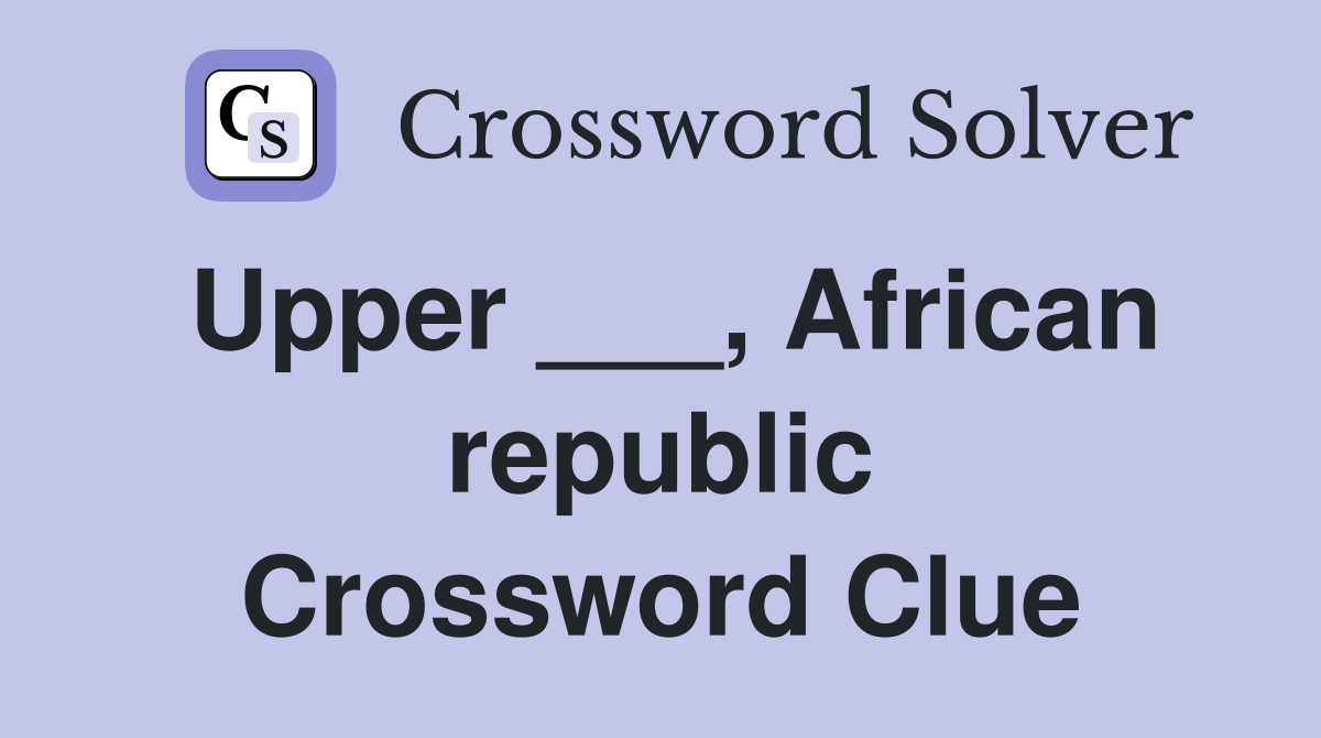 Upper ___, African republic Crossword Clue
