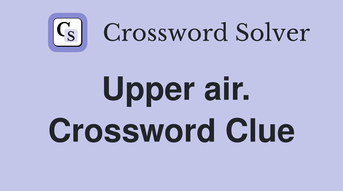 Upper air. Crossword Clue