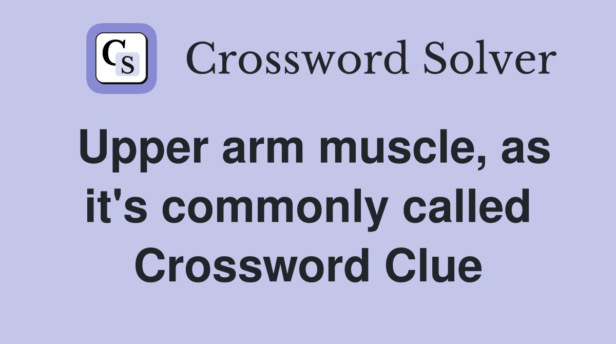 Upper arm muscle, as it's commonly called Crossword Clue