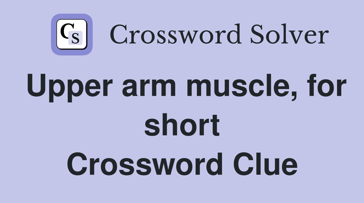 Upper arm muscle, for short Crossword Clue