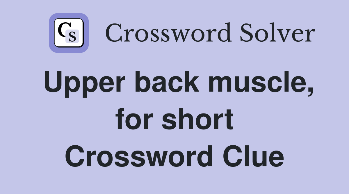 Upper back muscle, for short Crossword Clue