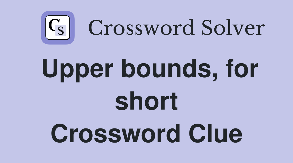Upper bounds, for short Crossword Clue