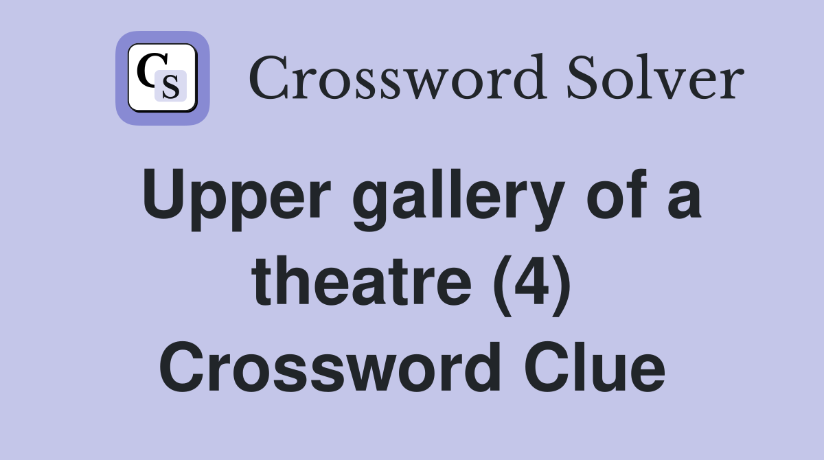 Upper gallery of a theatre (4) Crossword Clue
