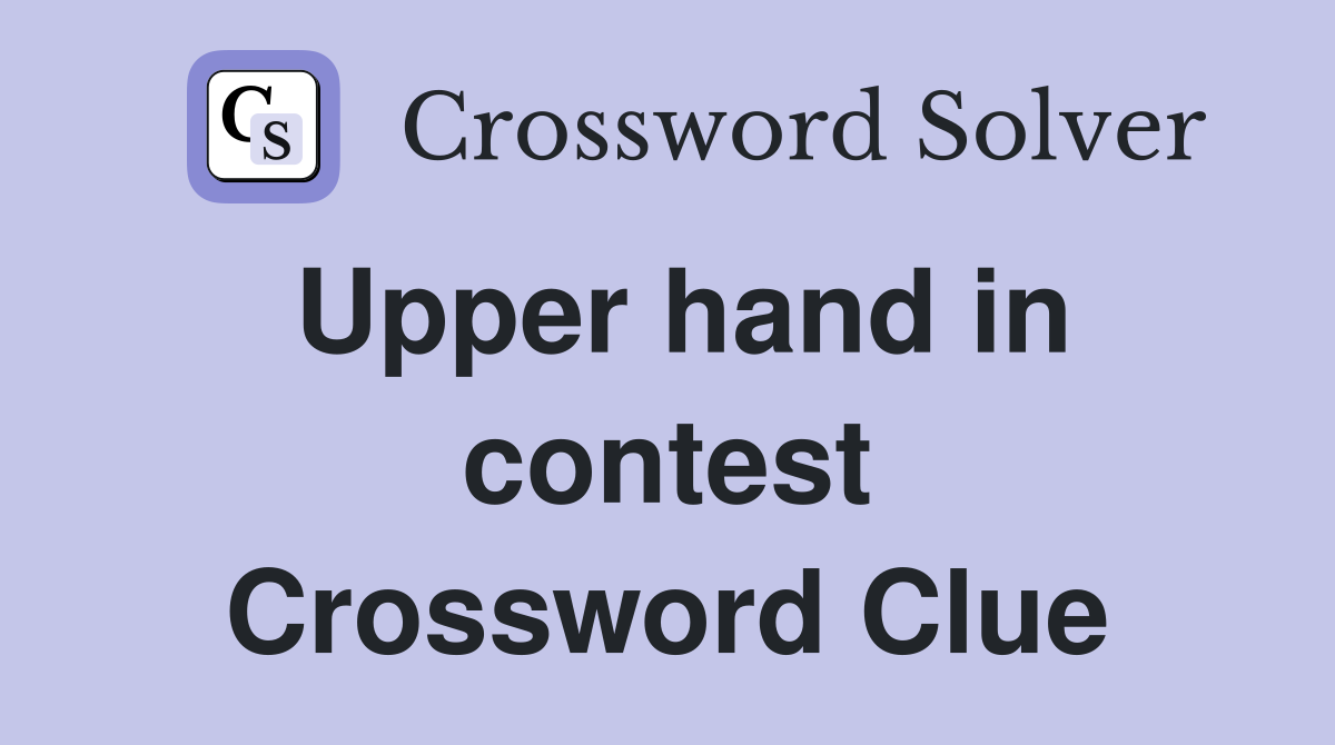 Upper hand in contest Crossword Clue