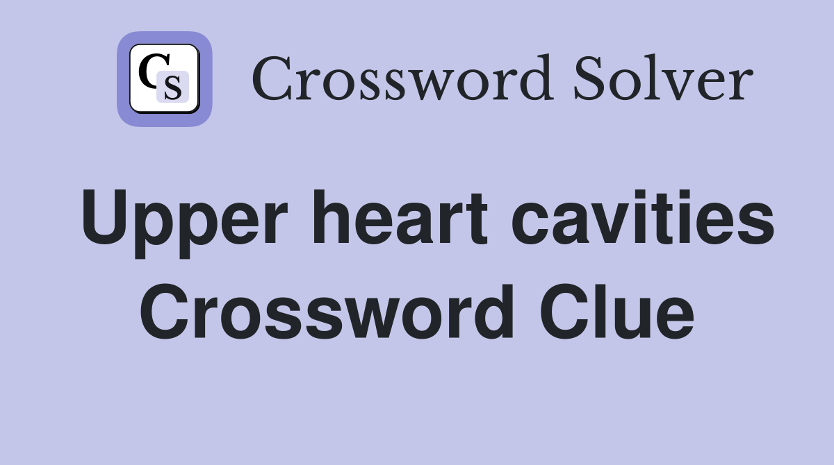 Upper heart cavities Crossword Clue