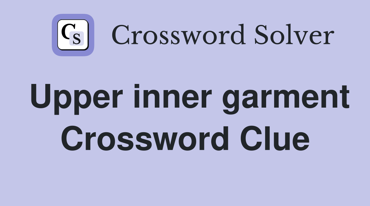Upper inner garment Crossword Clue