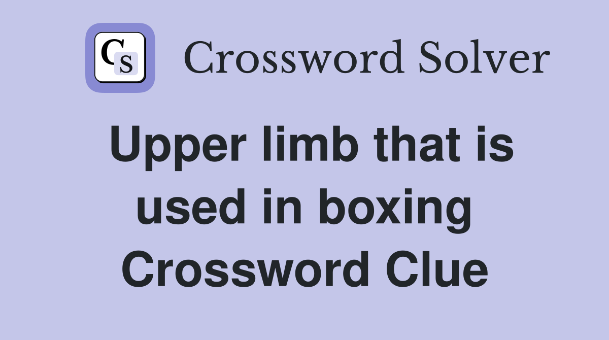 Upper limb that is used in boxing Crossword Clue