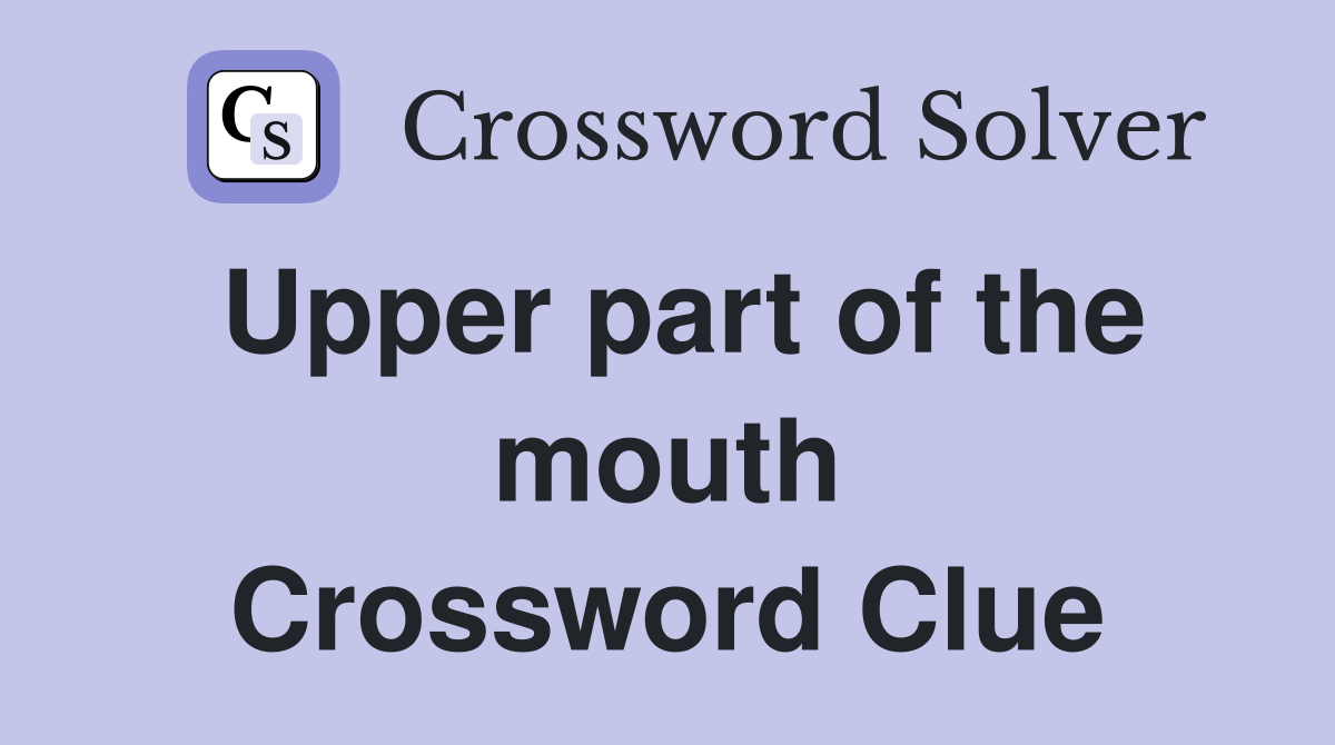 Upper part of the mouth Crossword Clue