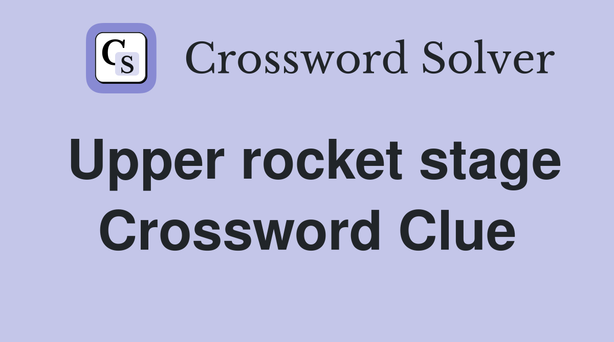 Upper rocket stage Crossword Clue