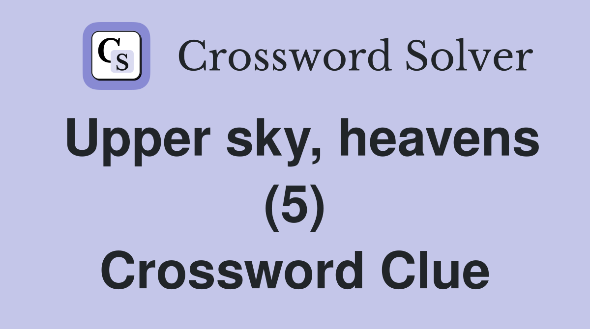 Upper sky, heavens (5) Crossword Clue