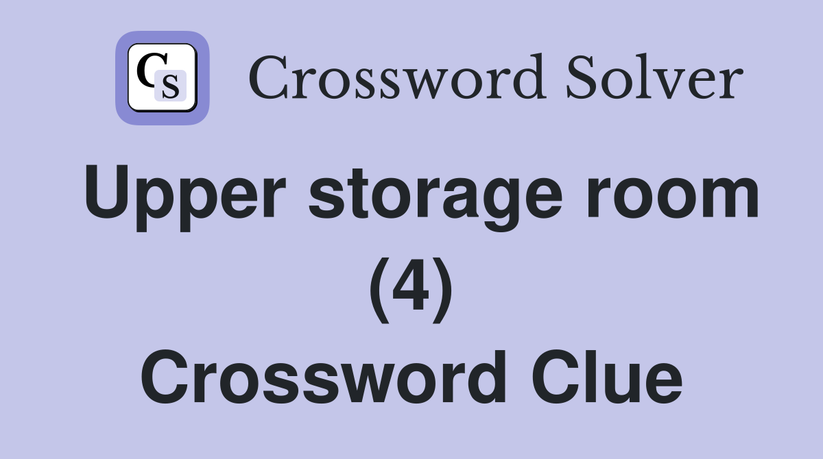 Upper storage room (4) Crossword Clue