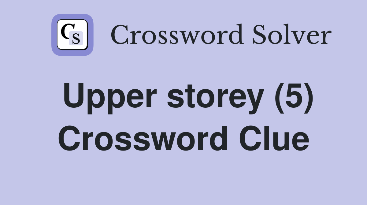 Upper storey (5) Crossword Clue