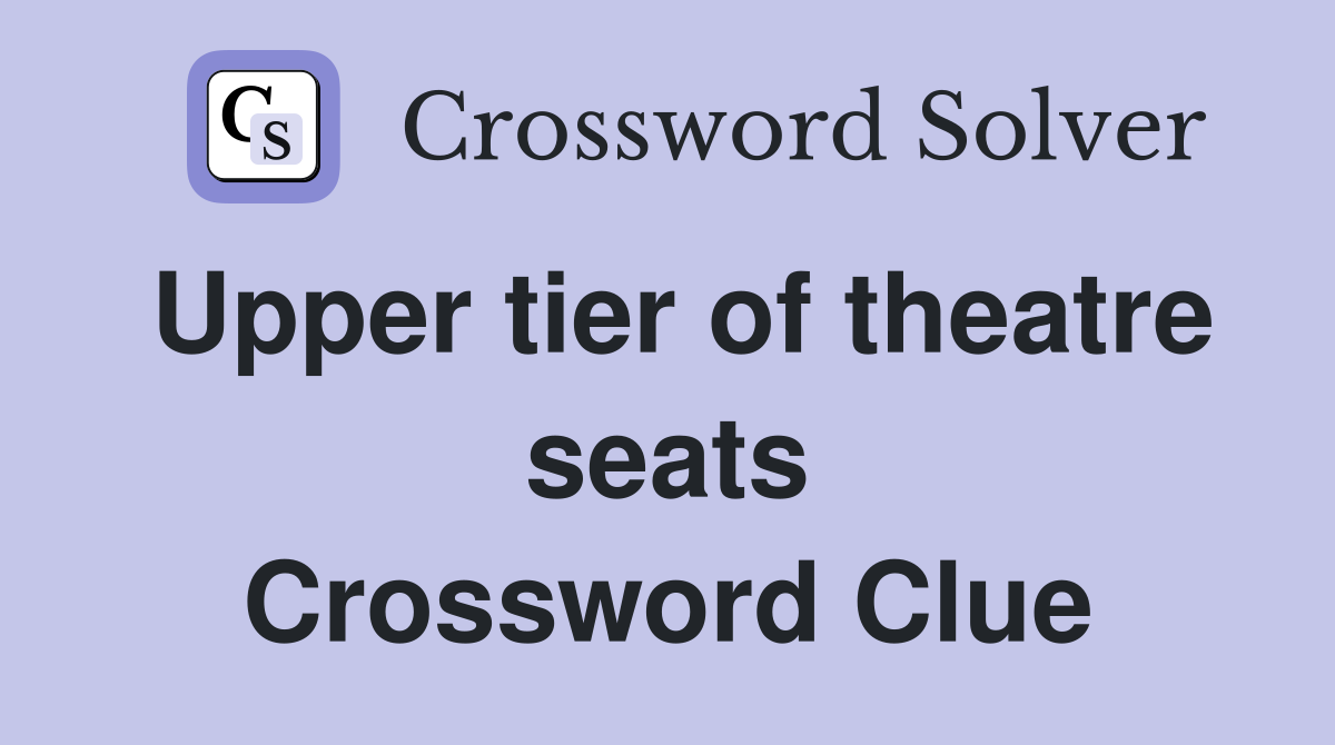 Upper tier of theatre seats Crossword Clue